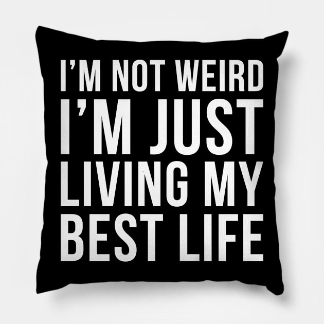 Im Not Weird Im Just Living My Best Life Pillow by DesignINKZ