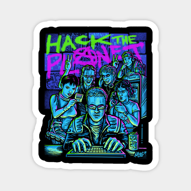 Hack The Planet Hackers Movie Hack The Planet Magnet Teepublic