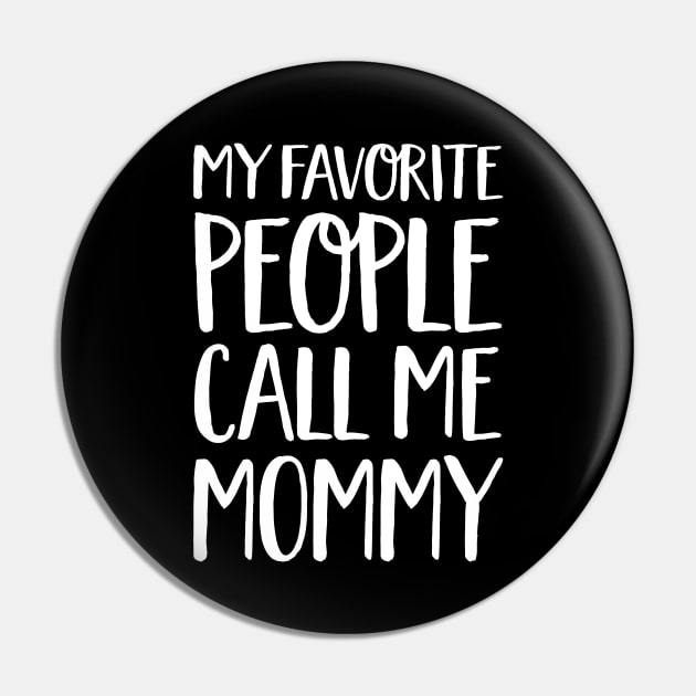 Mom Gift - My Favourite People Call Me Mommy Pin by Elsie Bee Designs