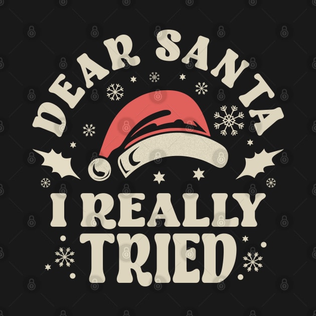 Dear Santa I Really Tried Christmas by JaussZ