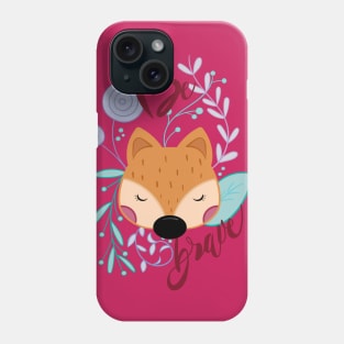 Be brave fox Phone Case