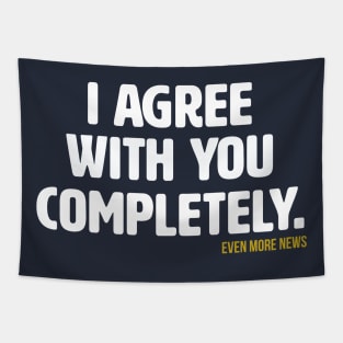 I Agree With You Completely (Alt) Tapestry