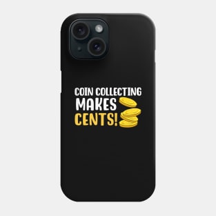 Coin Collecting Makes Cents Phone Case