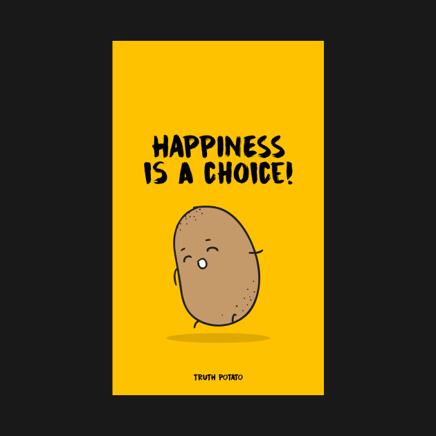 Happiness is a Choice - Truth Potato Phone Case/Cover by truthpotato