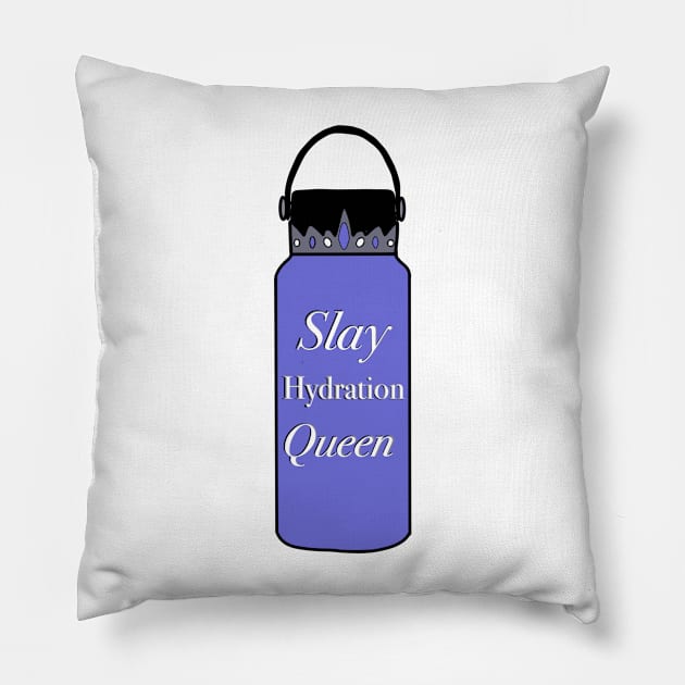 Slay Hydration Queen Pillow by MoreThanADrop