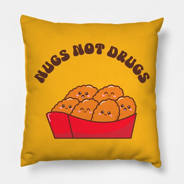 Nugs Not Drugs - Chicken Nuggets Lover Pillow by TwistedCharm