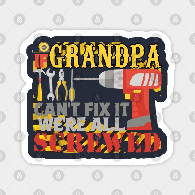 If Grandpa Can't Fix it We're All Screwed Magnet by Twister