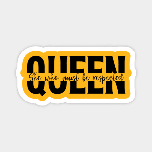 Queen She Who Must Be Respected Shirt - Empowering Women T-Shirt Magnet