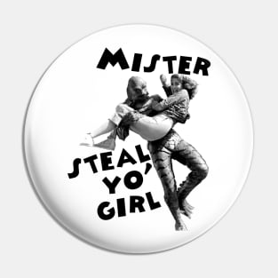 Mister Steal Yo Girl Pin