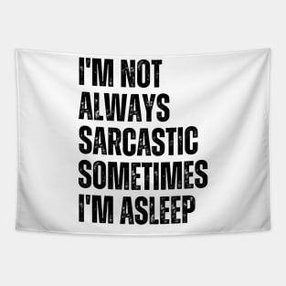 I'm Not Always Sarcastic Sometimes I'm Asleep Tapestry