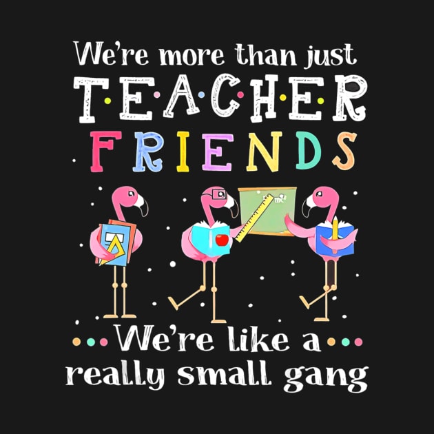 We're More Than Just Quilting Friends We're Like Small Gang by LiFilimon