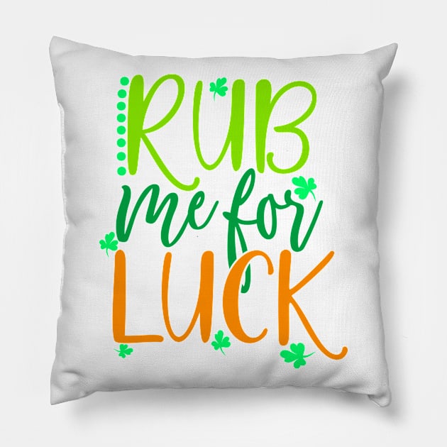 Rub Me For Luck Pillow by Coral Graphics