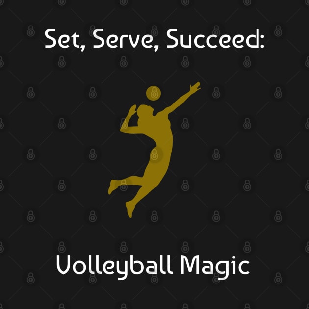 Set, Serve, Succeed: Volleyball Magic Volleyball by PrintVerse Studios