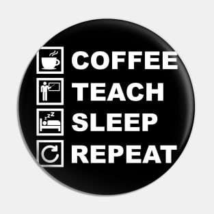 Coffee Teach Sleep Repeat Pin