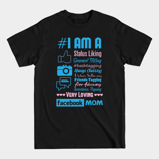 Discover I Am A Facebook Mom - Humor - T-Shirt