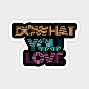 Do what you Love. Dream On, Dream Bigger. Simple Quote Retro, Vintage Design Magnet