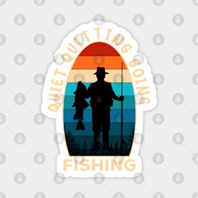 Quiet Quitting Going Fishing Magnet by Worldengine