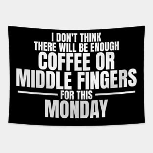 I don't think there will be enough coffee or middle fingers for this Monday - Sarcastic Quote Tapestry