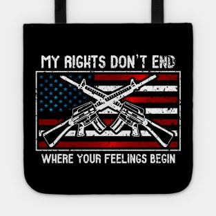 My Rights Don't End Where Your Feelings Begin Tote