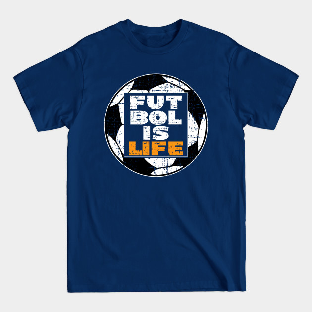 Disover Futbol Is Life, Football is Everything,Soccer is Key to Life - Futbol Is Life - T-Shirt