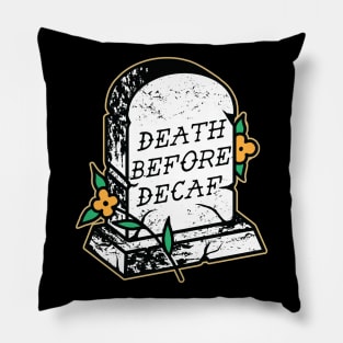 Death Before Decaf Pillow