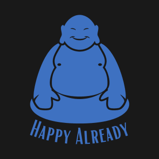 Happy Already Curing the Blues Laughing Buddha T-Shirt