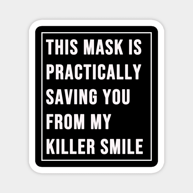 This Mask Practically Saving You From My Killer Smile Magnet by sassySarcastic