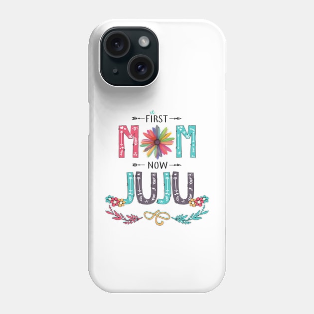 First Mom Now Juju Wildflowers Happy Mothers Day Phone Case by KIMIKA