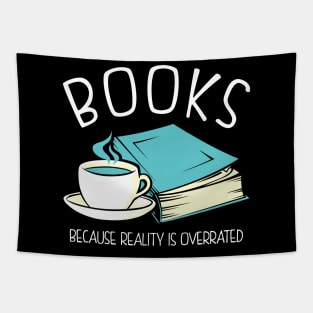 Books Because Reality Is Overrated Tapestry