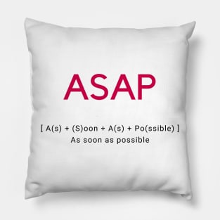 ASAP As fast as possible Pillow