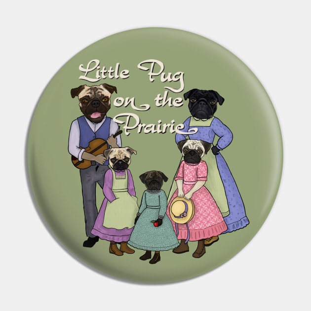 Little Pug On The Prairie Pin by FivePugs