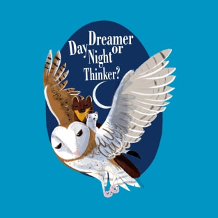 Day Dreamer or Night Thinker ? T-Shirt