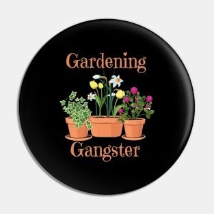 Gardening - Gardening Gangster Pin