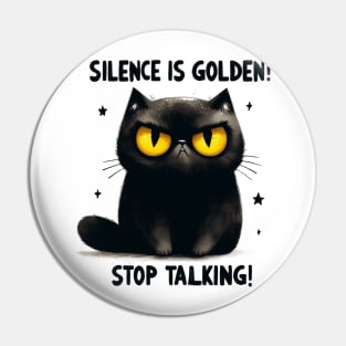 Silence is golden stop talking Funny Cat Quote Hilarious Sayings Humor Gift Pin