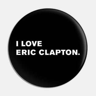 I Love Eric Clapton. Pin