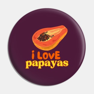 I Love Papayas Pin