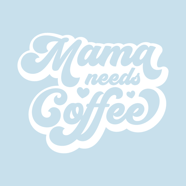 Mama needs Coffee by TrueYouth