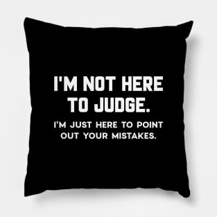 I’m Not Here To Judge Pillow