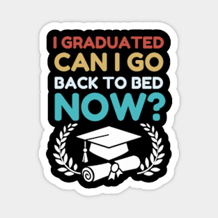 I Graduated Can I Go Back To Bed Now_ class of 2024 senior Grad Gift For Her Him Funny Magnet