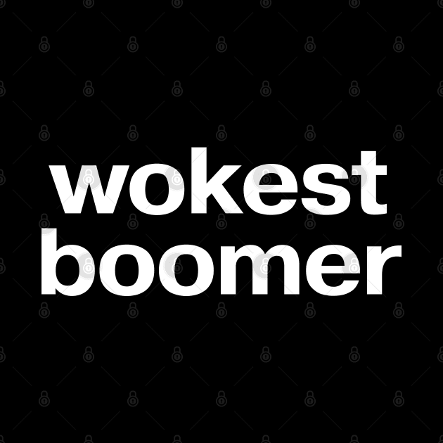 wokest boomer by TheBestWords