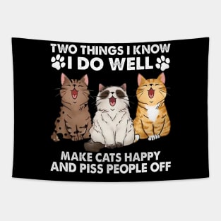 Two Things I Know I Do Well make cats happy and piss people off Tapestry