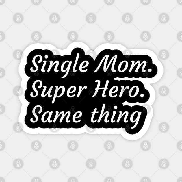 Single Mother. Super Hero - it's the same thing Magnet by Try It