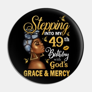 Stepping Into My 49th Birthday With God's Grace & Mercy Bday Pin