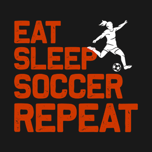 Eat Sleep Soccer Repeat - Funny Soccer Quote T-Shirt