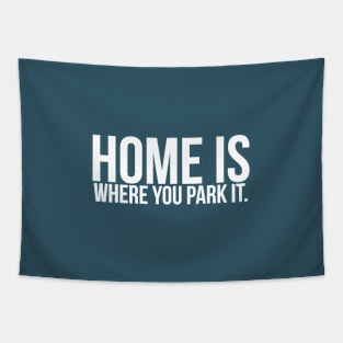 Home is whre you park it. Tapestry