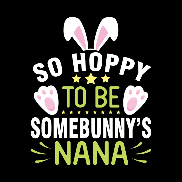 Bunny So Hoppy To Be Somebunny's Nana Happy Easter Day To Me by joandraelliot