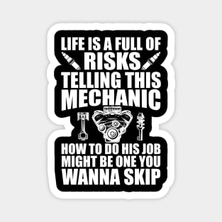 Mechanic - Life is full of risks telling this mechanic how to do his job w Magnet