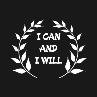 I can and i will T-Shirt