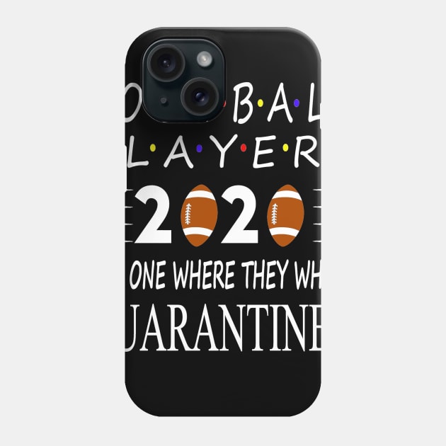 Football players 2020 the one where we were Quarantined Phone Case by fabecco