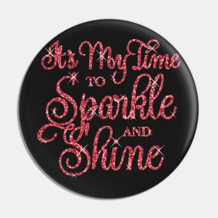 It's My Time to Sparkle and Shine Dk Blush Pink Pin